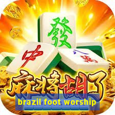 brazil foot worship